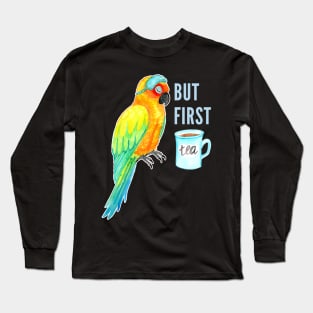But First Tea -  Sleepy Sun Conure Parrot Watercolor Long Sleeve T-Shirt